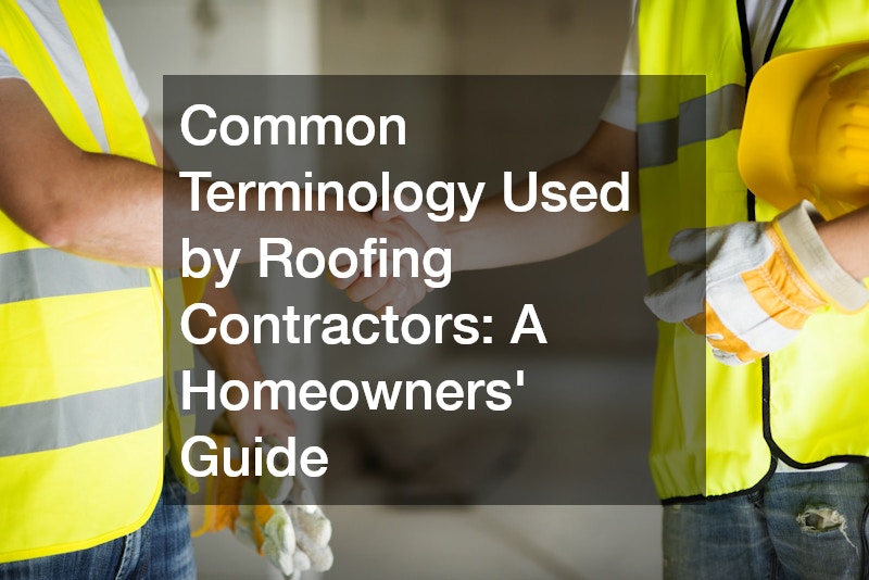 Common Terminology Used by Roofing Contractors  A Homeowners Guide