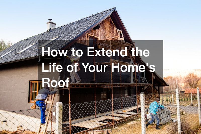 How to Extend the Life of Your Homes Roof