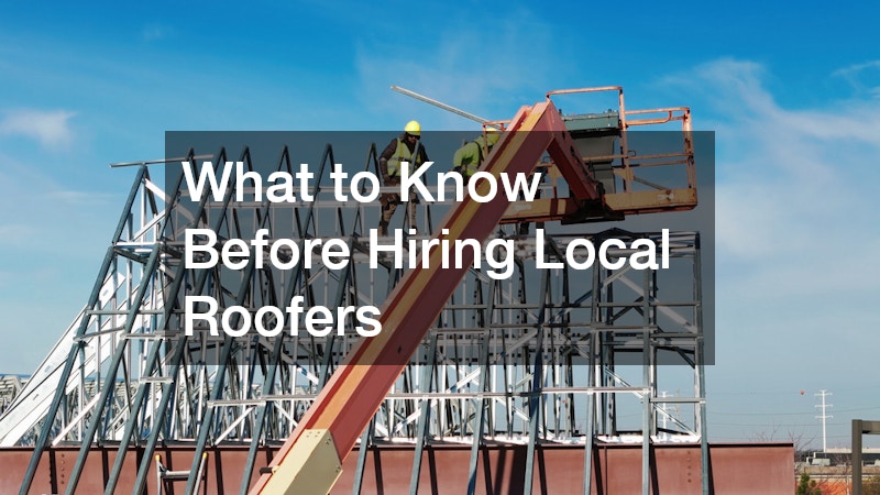What to Know Before Hiring Local Roofers