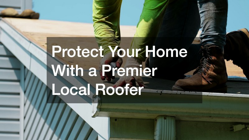 Protect Your Home With a Premier Local Roofer